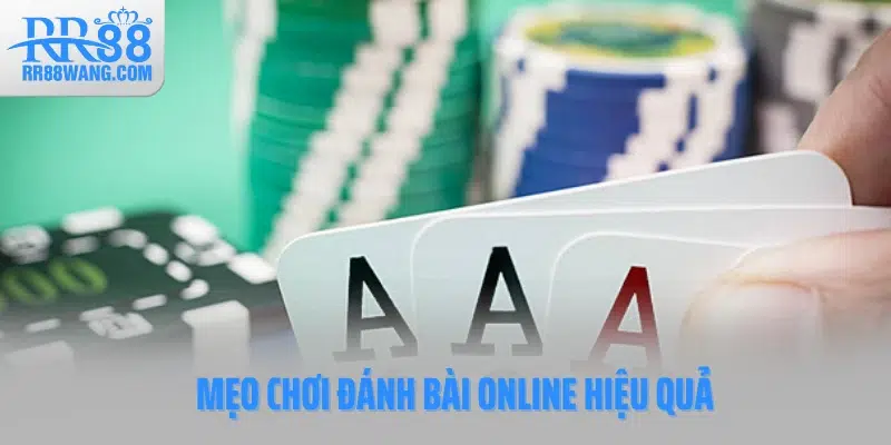 Mẹo chơi đánh bài online hiệu quả