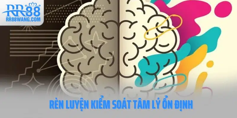 Rèn luyện kiểm soát tâm lý ổn định